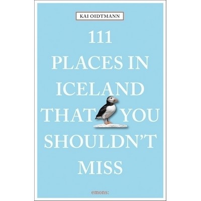 111 Places in Iceland That You Shouldn't Miss Revised & Updated