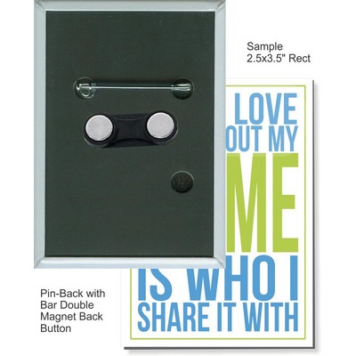 Custom Buttons - 2 1/2 X 3 1/2 Inch Pin-back Rectangle with Bar Double Magnet