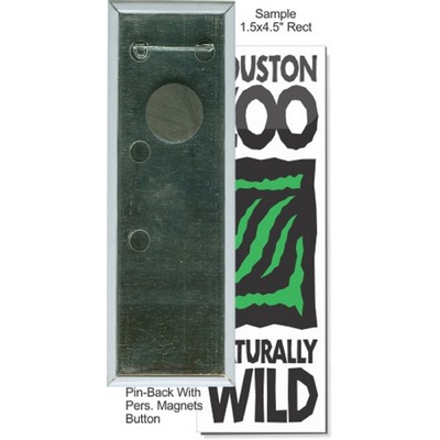 Custom Buttons - 1.5X4.5 Inch Rectangle, Pin-back/Personal Magnet