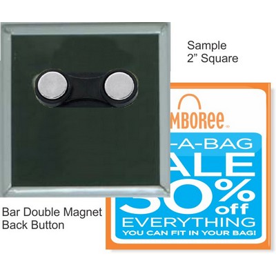 Custom Buttons - 2X2 Inch Square with Bar Double Magnet